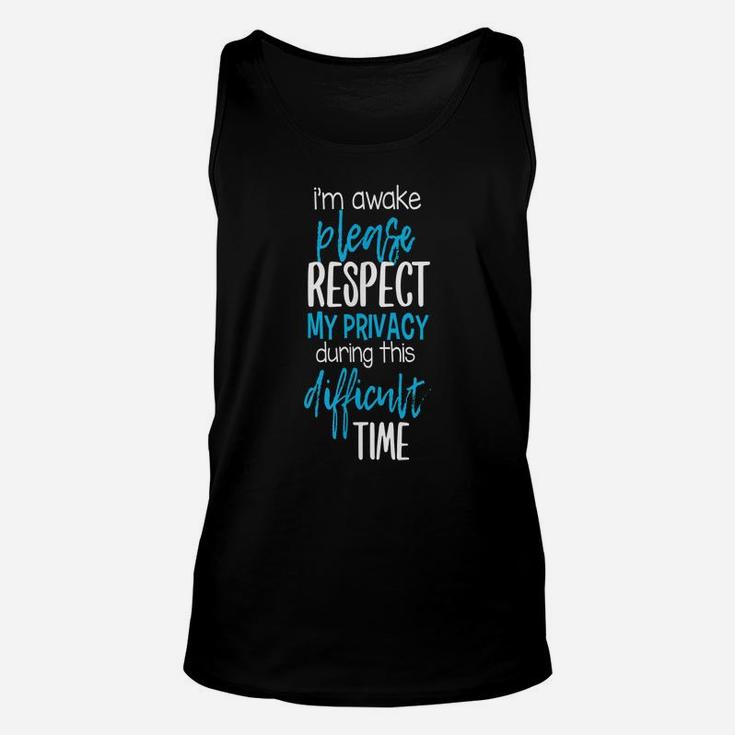 I'm Awake Please Respect My Privacy Funny Sarcastic Memes Unisex Tank Top