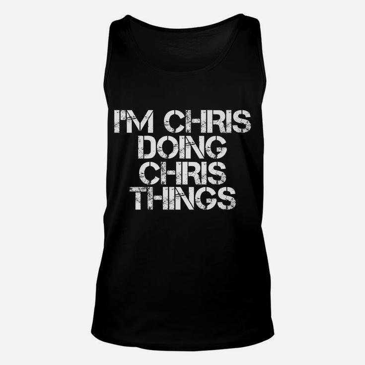 I'm Chris Doing Chris Things Funny Christmas Gift Idea Unisex Tank Top