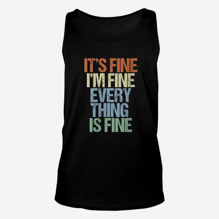 Im Fine Its Fine Everything Is Fine Okay Fun Vintage Quote Unisex Tank Top