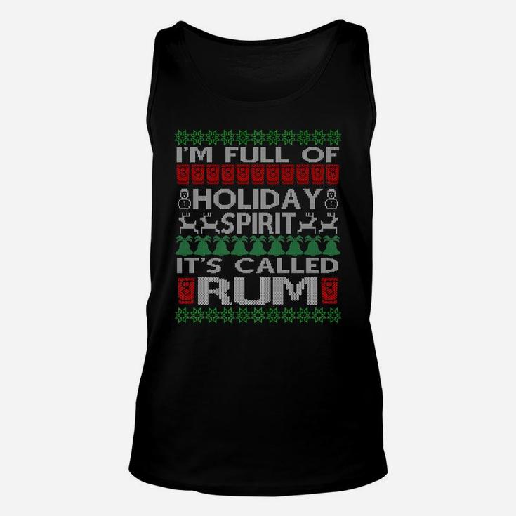 I'm Full Of Holiday Spirit Called Rum Ugly Christmas - Xmas Unisex Tank Top