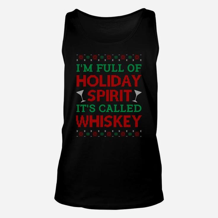 I'm Full Of Holiday Spirit It's Called Whiskey Christmas Sweatshirt Unisex Tank Top