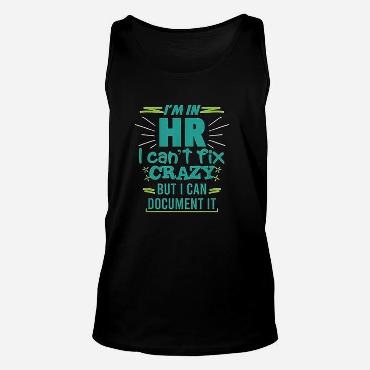 Im In Hr I Cant Fix Crazy Quote Human Resources Gift Unisex Tank Top