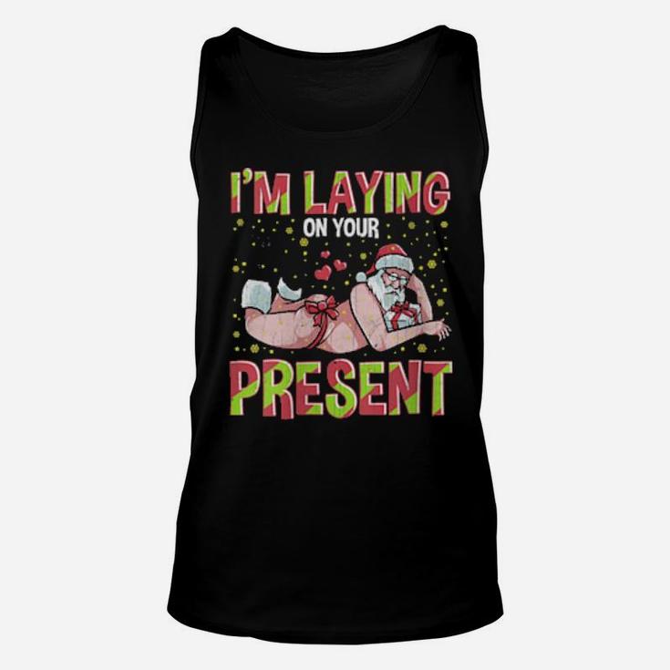 I'm Laying On Your Present Unisex Tank Top
