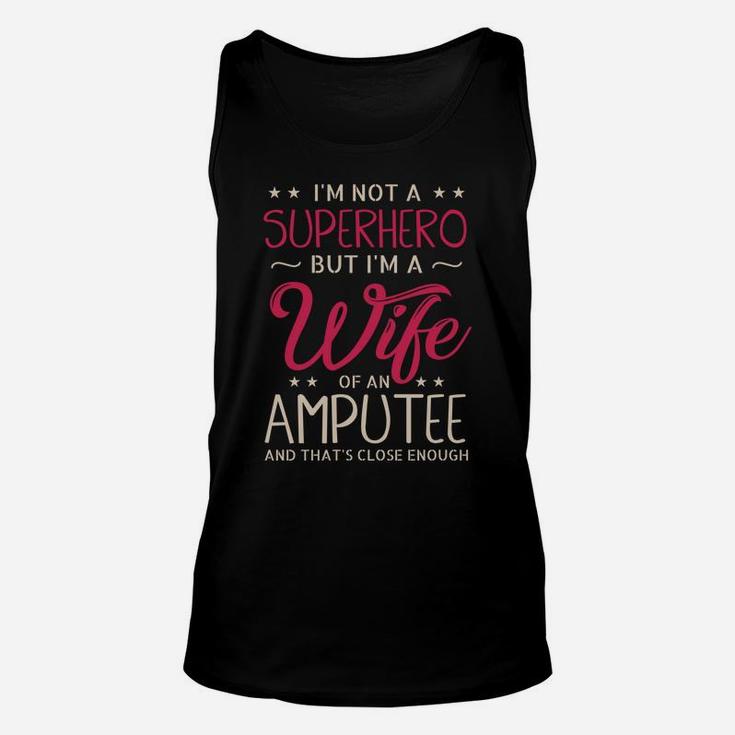 I'm Not A Superhero But I'm A Wife Of An Amputee Gifts Unisex Tank Top