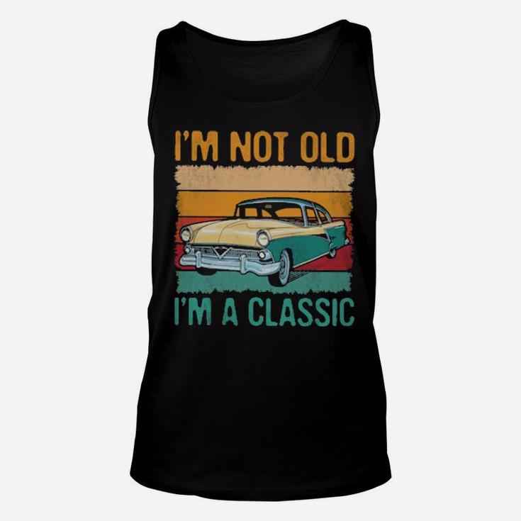 I'm Not Old I'm A Classic Unisex Tank Top