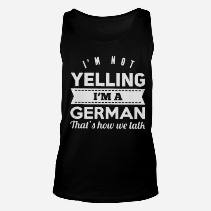 I'm Not Yelling I'm German Unisex Tank Top