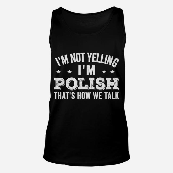 I'm Not Yelling I'm Polish Loud Talker Funny Jokes Gifts Unisex Tank Top