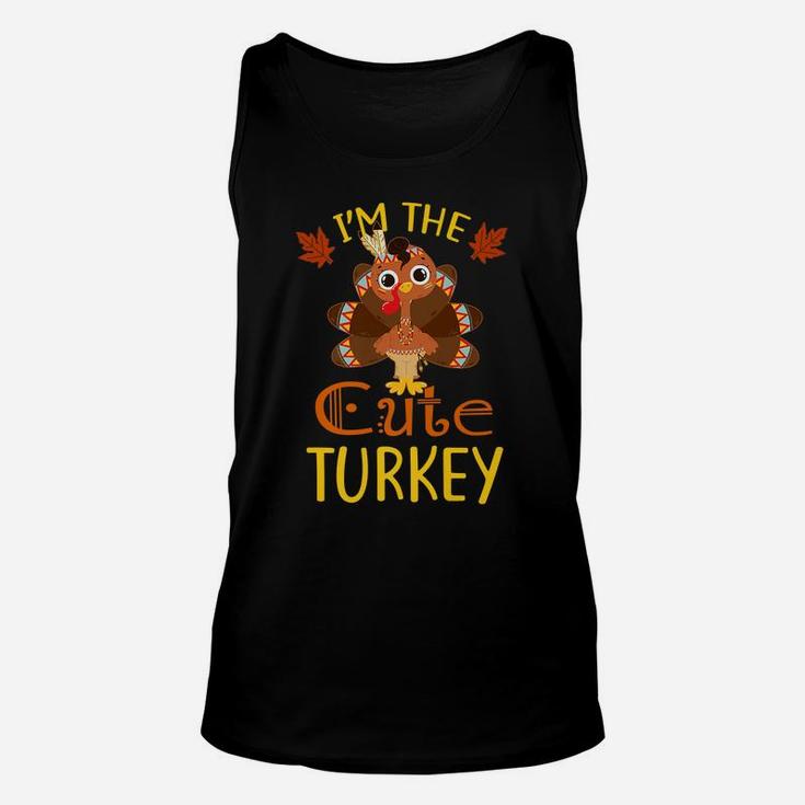 I'm The Cute Turkey Family Matching Thanksgiving Funny Gift Unisex Tank Top