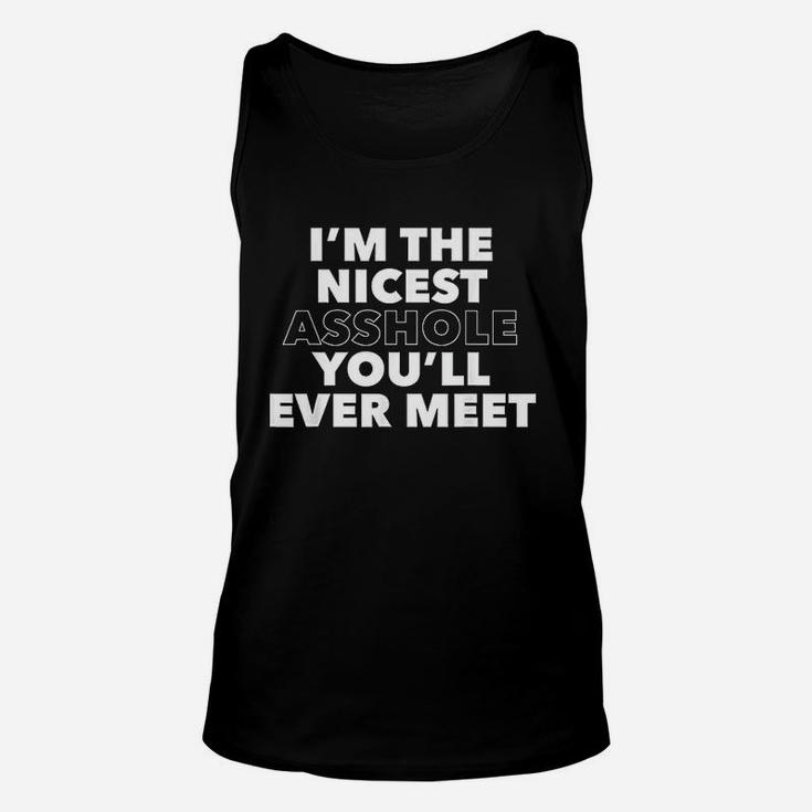 Im The Nicest Ashole Youl Ever Meet Unisex Tank Top