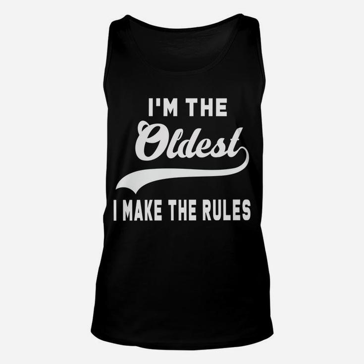 I'm The Oldest I Make The Rules Unisex Tank Top