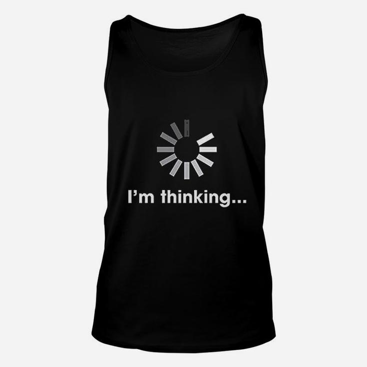 Im Thinking Loading Funny Geek Comfortable Unisex Tank Top Im Thinking Loading Funny Geek Comfortable Unisex Tank Top