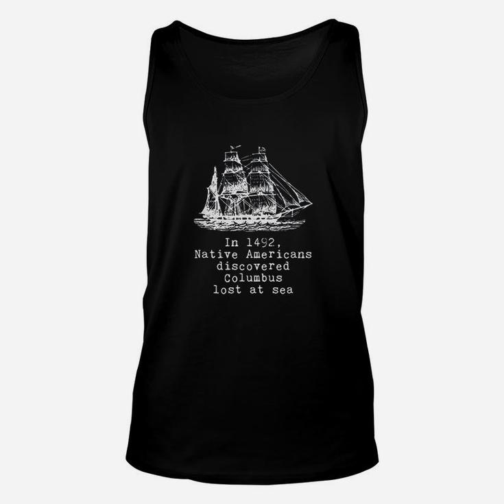 In 1492 Native Americans Discovered Columbus Lost Unisex Tank Top