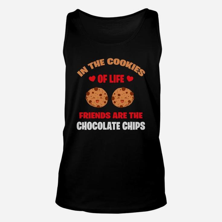 In The Cookie Of Life Freinds Are The Chocolate Chips Valentine Gift Happy Valentines Day Unisex Tank Top