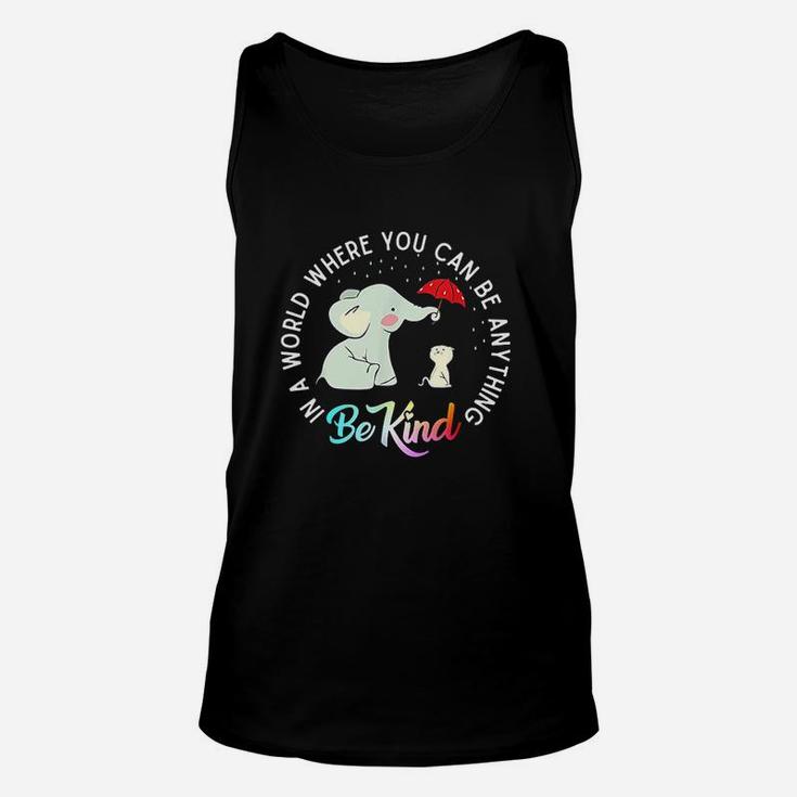 In World Where You Can Be Anything Be Kind Elephant Umbrella Unisex Tank Top