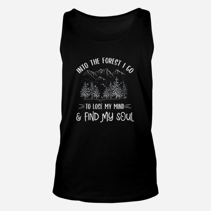 Into The Forest I Go To Lose My Mind And Find My Soul Unisex Tank Top