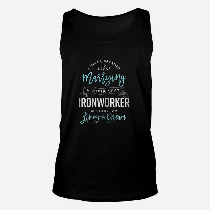 Ironworker  Wife Funny I Never Dreamed Id Marry Unisex Tank Top