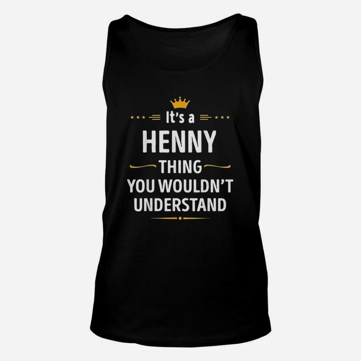 It Is A Henny Thing You Would Not Understand Unisex Tank Top