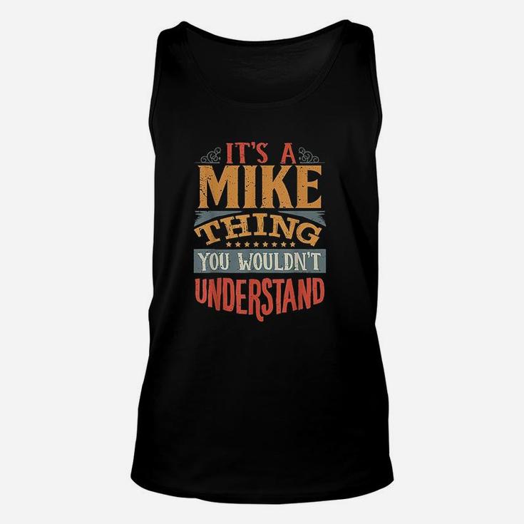 It Is A Mike Thing You Wouldnt Understand Unisex Tank Top