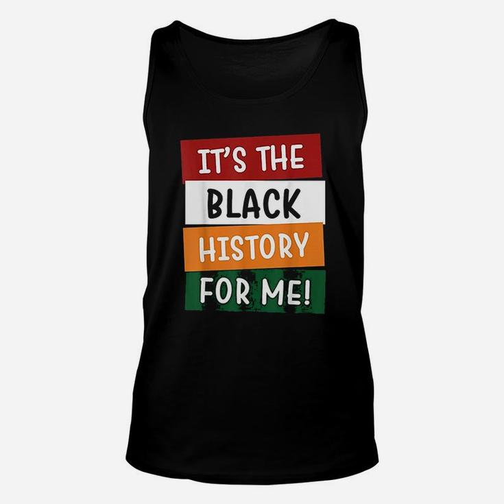 It Is The Black History For Me Black History Month Unisex Tank Top
