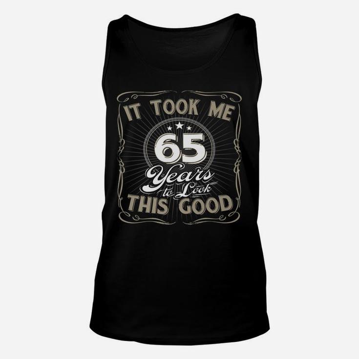 It Took Me 65 Years To Look This Good Funny Birthday Unisex Tank Top