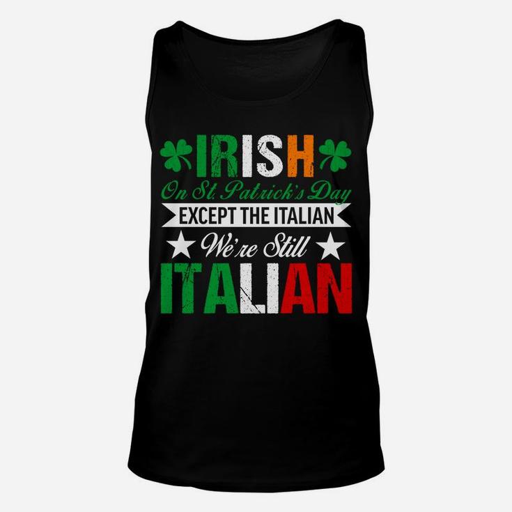 Italian Shirt We're Still Italian On St Patrick's Day Unisex Tank Top
