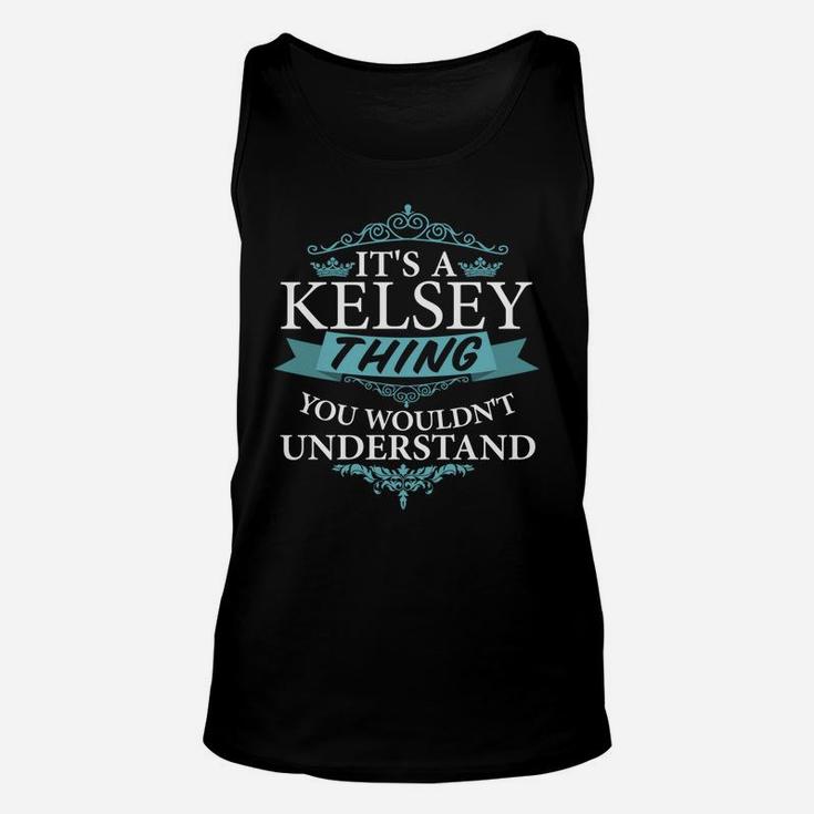 It's A Kelsey Thing You Wouldn't Understand Unisex Tank Top