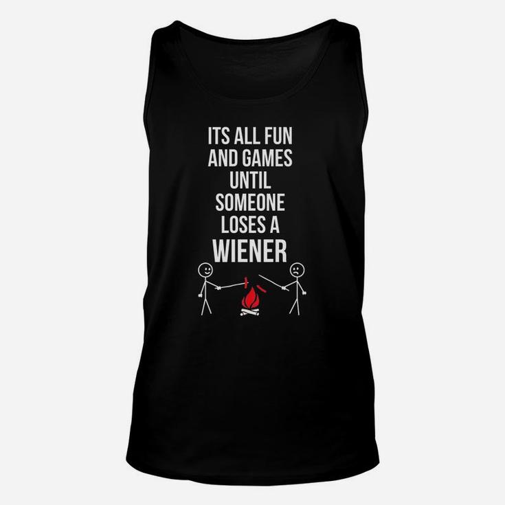 I'ts All Fun And Games Until Someone Loses A Wiener Unisex Tank Top