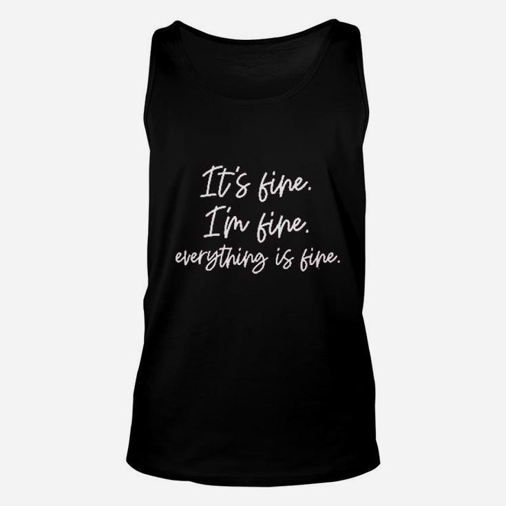 Its Fine Im Fine Everything Is Fine Women Inspirational Letter Unisex Tank Top