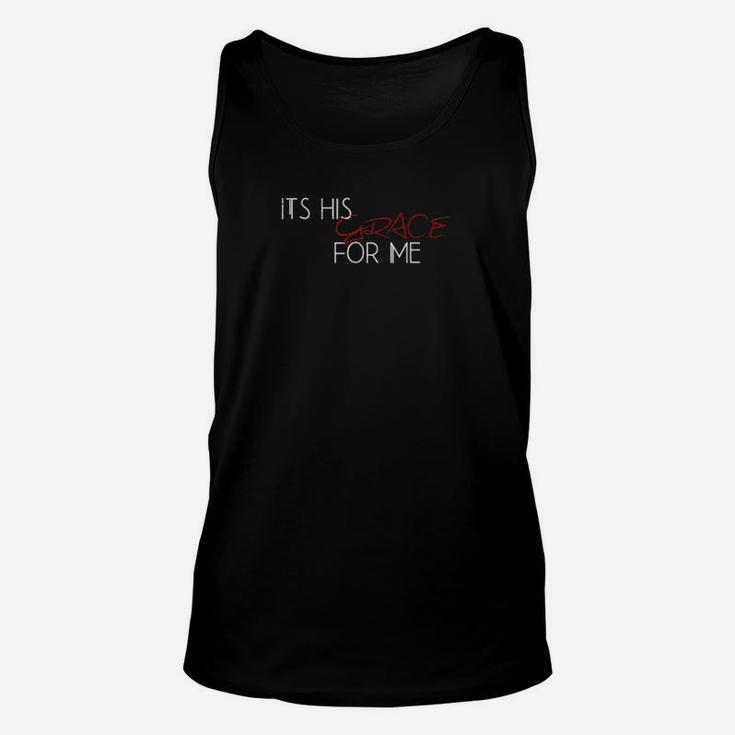 Its His Grace For Me Faith Christian Inspired Casual Top Unisex Tank Top