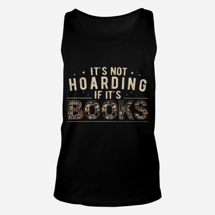 Its Not Hoarding If Its Books Unisex Tank Top