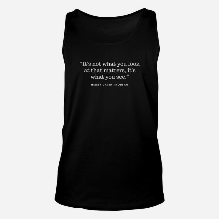 Its Not What You Look At That Matters Unisex Tank Top