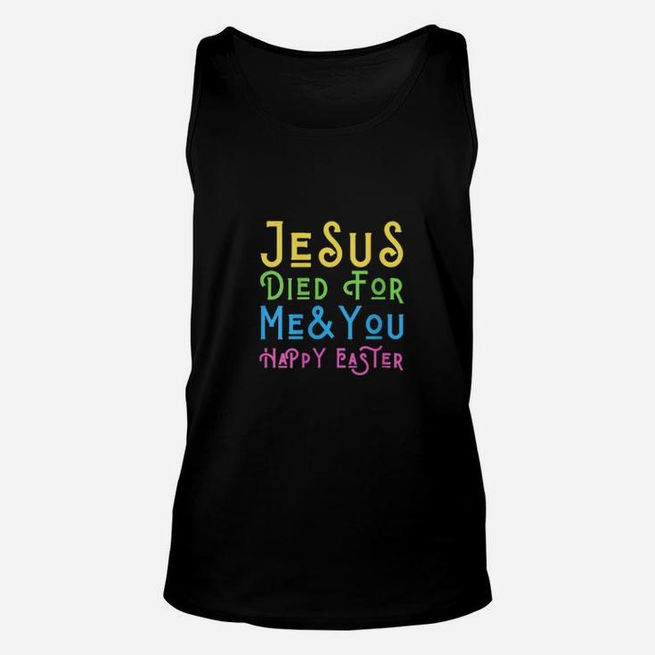 Jesus Died For Me And You Happy Easter Christ Christian Love Unisex Tank Top
