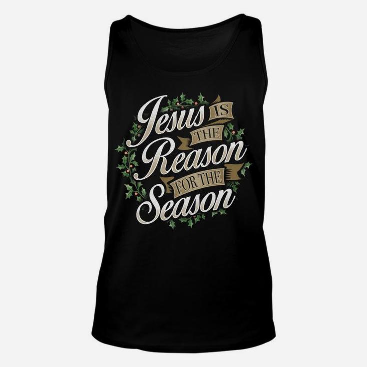 Jesus Is The Reason For The Season Christmas Sweatshirt Xmas Sweatshirt Unisex Tank Top