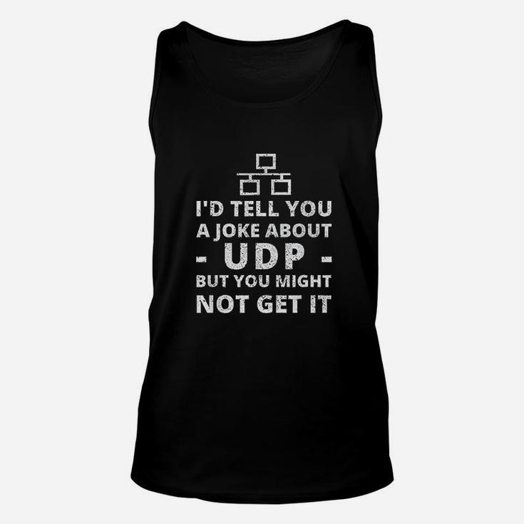 Joke About Udp You Might Not Get It  It Network Unisex Tank Top