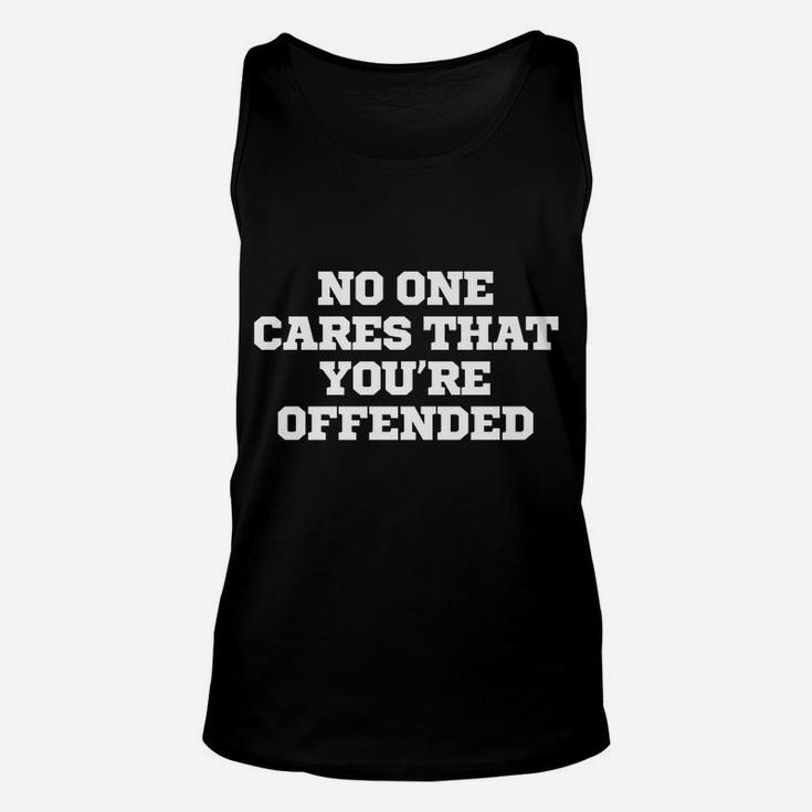 Joke Funny No One Cares That You're Offended Unisex Tank Top