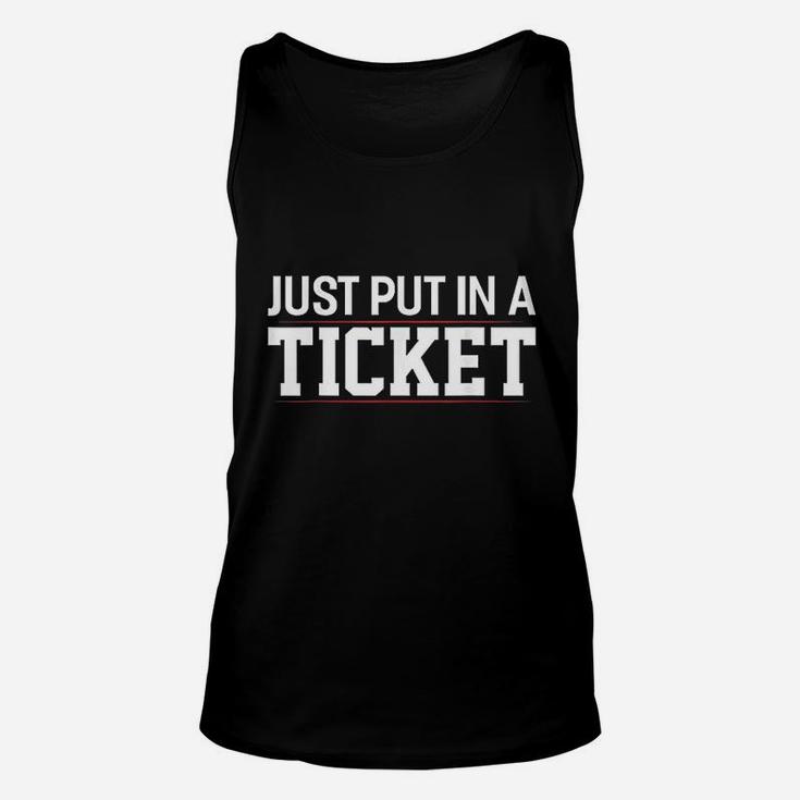 Just Put In A Ticket Funny Tech Support Help Desk Unisex Tank Top
