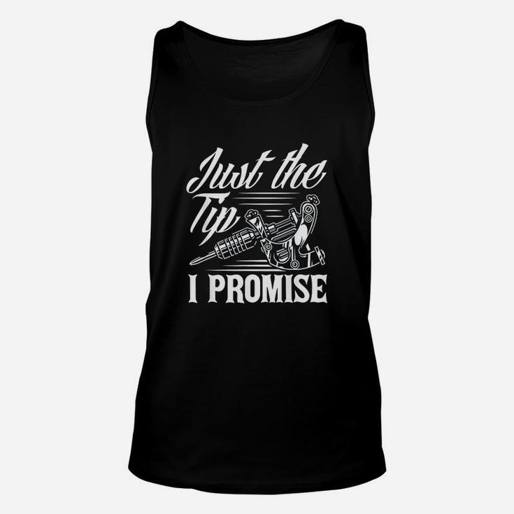 Just The Tip I Promise Funny Saying Tattoo Lover Unisex Tank Top