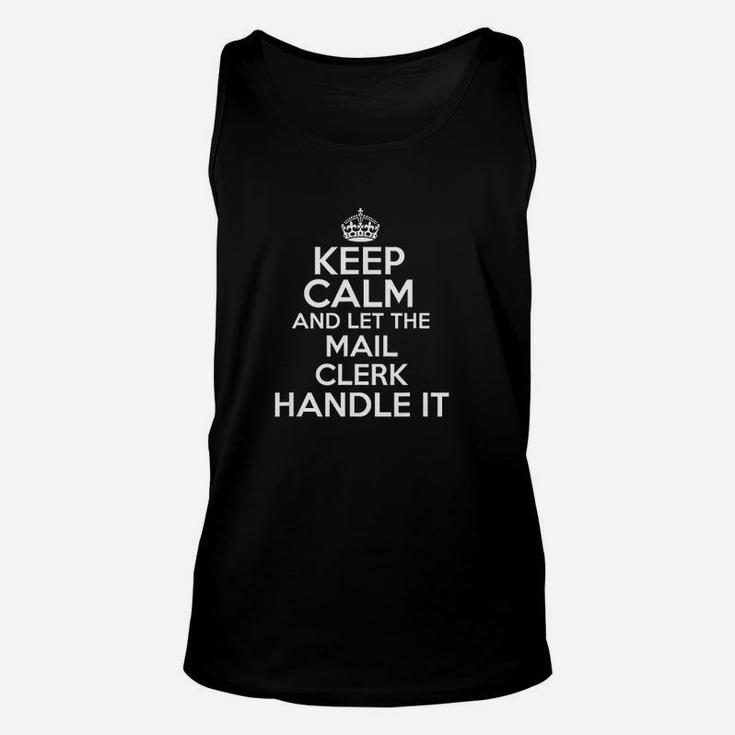 Keep Calm And Let The Mail Clerk Handle It Unisex Tank Top