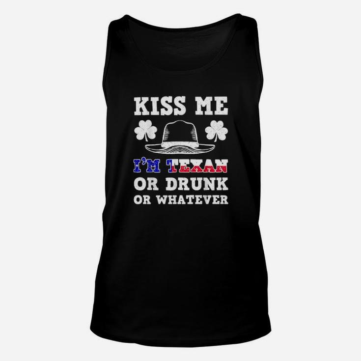 Kiss Me I'm Texan Or Drunk Or Whatever  St Patrick Day Unisex Tank Top