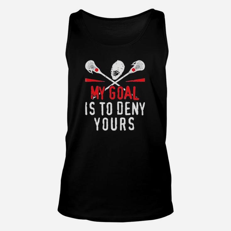 Lacrosse My Goal Is To Deny Yours Unisex Tank Top
