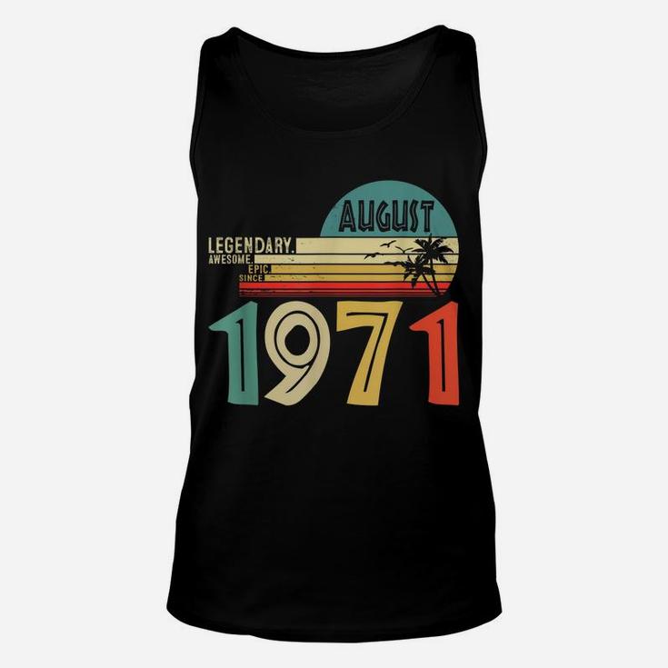 Legendary Awesome Epic Since August 1971 50 Years Old Unisex Tank Top