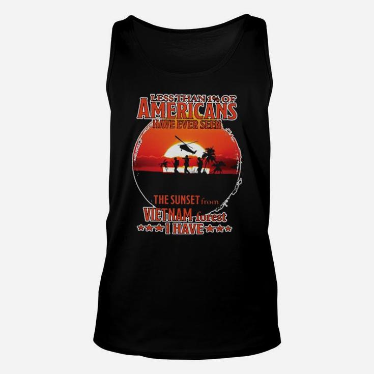 Less Than 1 Of Americans Have Ever Seen The Sunset From Vietnam Forest I Have Unisex Tank Top