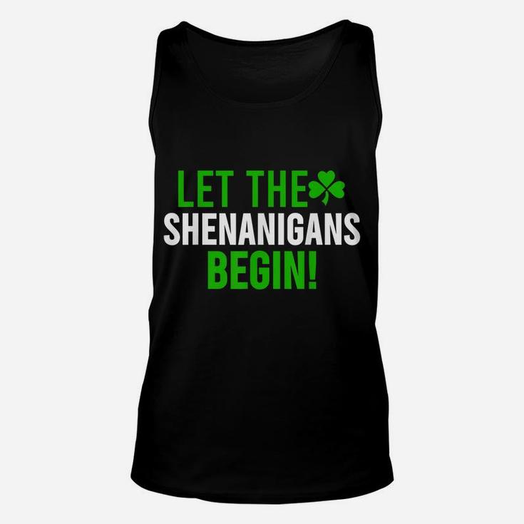Let The Shenanigans Begin  St Patrick Day Gift Shirt Unisex Tank Top
