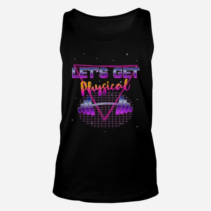 Lets Get Physical 80'S Retro Totally Rad Workout Gym Gift Unisex Tank Top