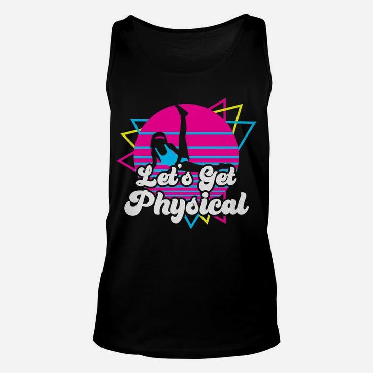 Let's Get Physical For A Fitness 80'S Lover Gift Unisex Tank Top