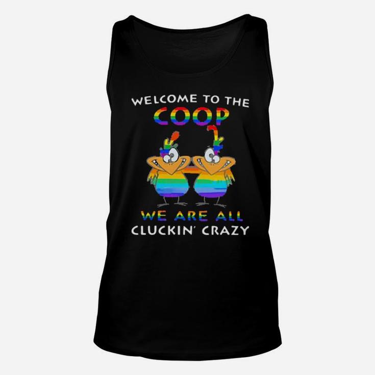 Lgbt Welcome To The Coop We Are All Cluckin' Crazy Unisex Tank Top