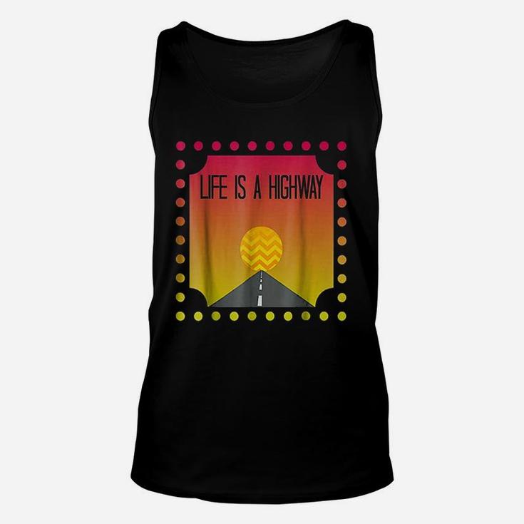 Life Is A Highway Unisex Tank Top