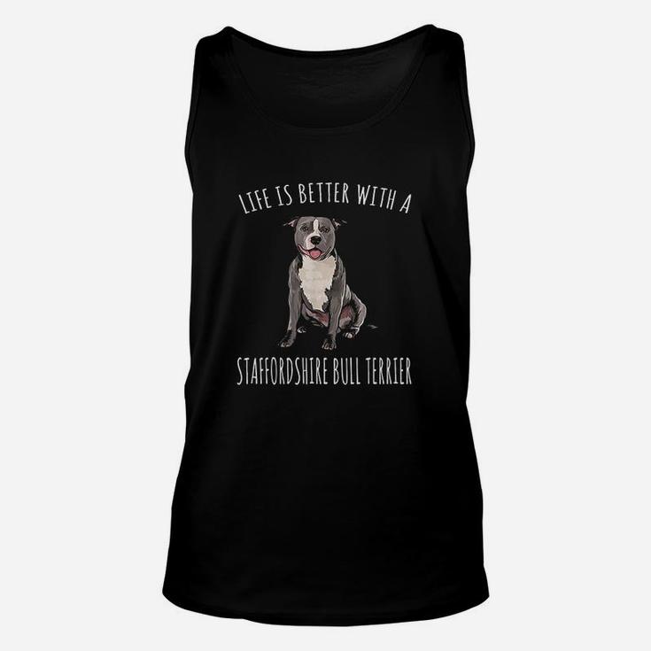 Life Is Better With A Staffordshire Bull Terrier Dog Lover Unisex Tank Top