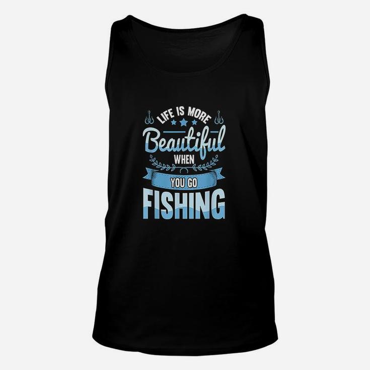 Life Is More Beautiful When You Go Fishing Unisex Tank Top
