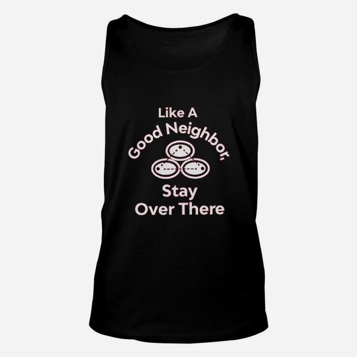Like A Good Neighbor Stay Over There Funny Full Unisex Tank Top